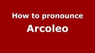 How to pronounce Arcoleo