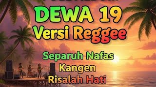 Download lagu DEWA 19 Versi Reggae Full Album - Santai Sore di Pantai (Separuh Nafas, Kangen, Risalah Hati) mp3