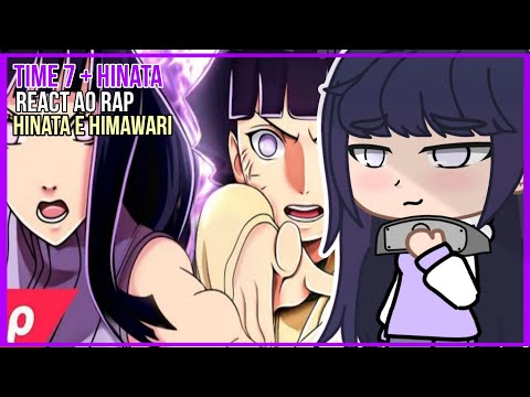 time 7 + hinata react ao rap da Hinata e himawari - princesas do byakugan (gacha club)