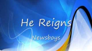 He Reigns- Newsboys