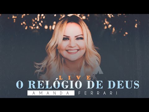 AMANDA FERRARI - O RELÓGIO DE DEUS / LIVE