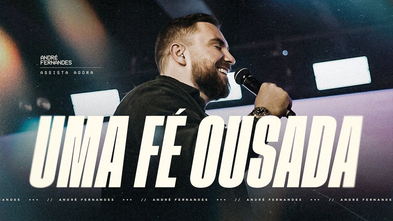 ANDRÉ FERNANDES | UMA FÉ OUSADA | LAGOINHA ALPHAVILLE