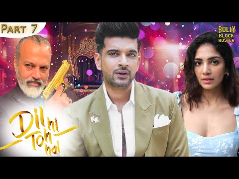 Dil Hi Toh Hai Part 7 Full Movie | Karan Kundrra, Yogita Bihani, Paras Arora | Hindi Movie 2024