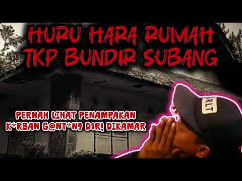 🔴 HURU HARA RUMAH BEKAS TKP BUND!R DAN RUMAH TUSUK SATE DI SUBANG🔴