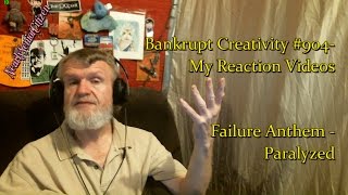 Failure Anthem - Paralyzed : Bankrupt Creativity #904- My Reaction Videos