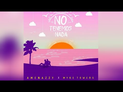 Amenazzy Ft. Myke Towers - No Tenemos Nada (Audio Oficial)