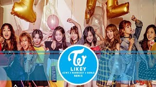 TWICE - LIKEY (AZWZ x BAMBEAST x Ｓｏｕｌｓ REMIX)