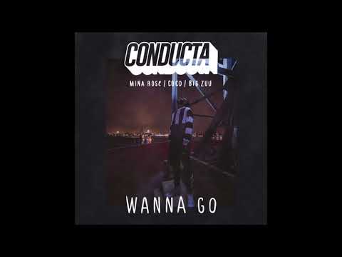 Conducta, Mina Rose, Coco & Big Zuu - Wanna Go (Original Mix)
