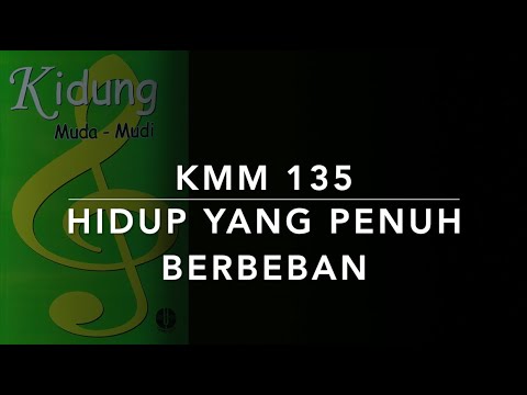 KMM 135 Hidup yang Penuh Berbeban (Days Are Filled with Sorrow and Care) - Kidung Muda Mudi