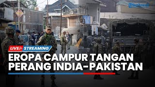 Memanas! China hingga Eropa Diduga Campur Tangan di Perang India vs Pakistan, AS Tak Mau Cawe-cawe