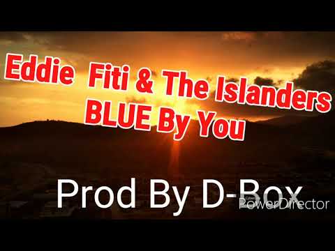 Eddie Fiti & The Islanders_Blue By You Official Audio prod by D-Box
