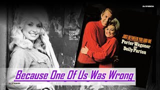 Dolly Parton and Porter Wagoner - Because One Of Us Was Wrong(1968)