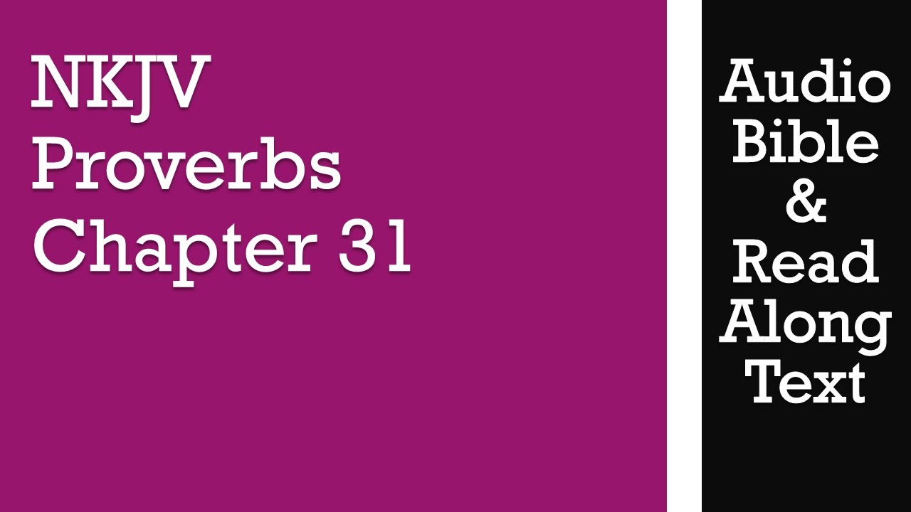 Proverbs 31 - NKJV - (Audio Bible & Text)