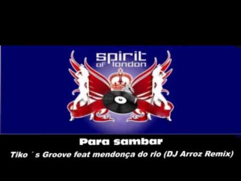 Tiko's Groove feat. Mendonca do Rio - Para Sambar (DJ Arroz remix)
