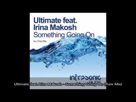 ♫ Ultimate feat. Irina Makosh - Something Going On (Pure Mix) ♫