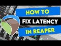 how to fix latency in reaper easy to follow guide