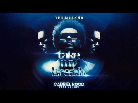The Weeknd - Take My Breath (Gabriel Rood Festival Mix)