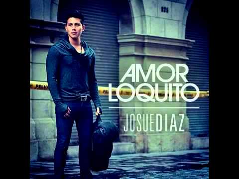 Josue Diaz - Amor Loquito(letra)