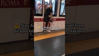 😱 Protect yourself from pickpockets in Rome&#39;s Metro stations #Roma #Italy #Pickpocket #Viral #Shorts