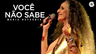 Maria Bethânia - &quot;Você Não Sabe&quot; - Abraçar e Agradecer