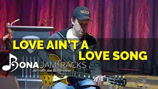 Bona Jam Tracks - &quot;Love Ain&#39;t A Love Song&quot; - Official Joe Bonamassa Guitar Backing Track in Bb Minor