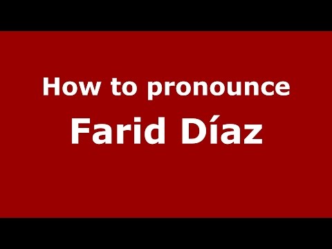 How to pronounce Farid Díaz (Colombian Spanish/Colombia)  - PronounceNames.com