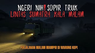 Download lagu PALING BIKIN MERINDING! CERITA MISTIS SOPIR TRUK LINTAS SUMATRA DI MALAM HARI mp3 Download lagu PALING BIKIN MERINDING! CERITA MISTIS SOPIR TRUK LINTAS SUMATRA DI MALAM HARI mp3
