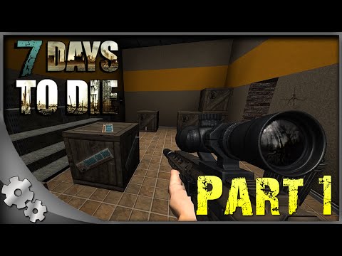 7 Days To Die Alpha 10.4 Gameplay - Part 1: Sniper Rifle!