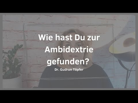 Wie hast Du zur Ambidextrie gefunden? | Dr. Gudrun Töpfer