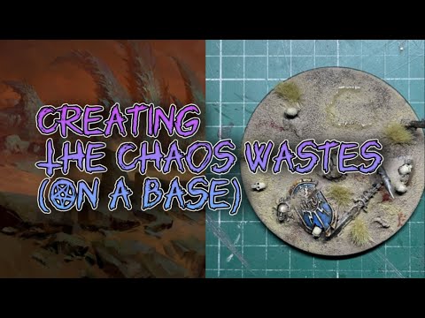 Creating - The Chaos Wastes (On a Base) - For Warhammer Age of Sigmar