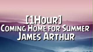 James Arthur - Coming Home for Summer [1Hour]