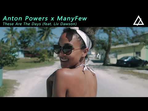 Anton Powers x ManyFew - These Are The Days (feat. Liv Dawson) [Extended Mix]