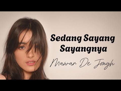 Mawar De Jongh   Sedang Sayang Sayangnya [Lirik Videos]