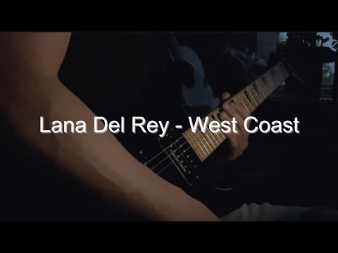 Lana Del Rey-West Coast(electric guitar)