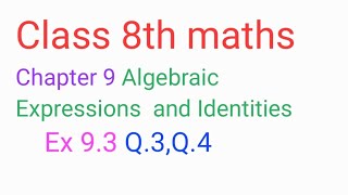 Class 8th maths Chapter 9 | Algebraic Expressions and identities | Ex 9.3 Q3, Q.4