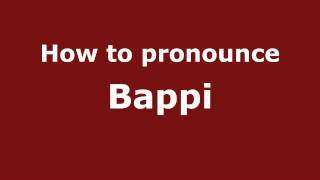 How to pronounce Bappi