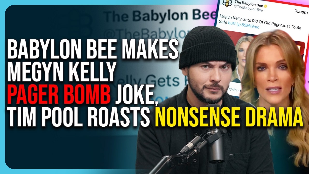 Babylon Bee Makes Megyn Kelly Pager Bomb Joke, Tim Pool Slams Nonsense Tribal Drama