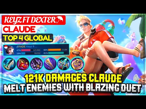 121K Damages Claude, Melt Enemies With Blazing Duet [ Top 4 Global Claude ] Keyz ft Dexter☂ - MLBB