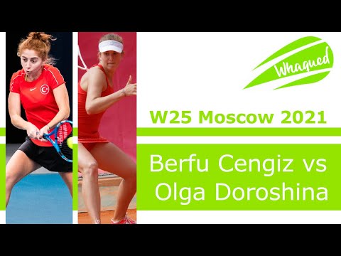 Berfu Cengiz vs Olga Doroshina - W25 Moscow 2021
