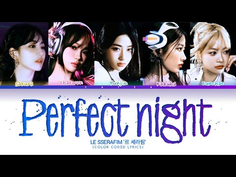 Le Sserafim 르 세라핌 | Perfect Night (color coded lyrics,English )