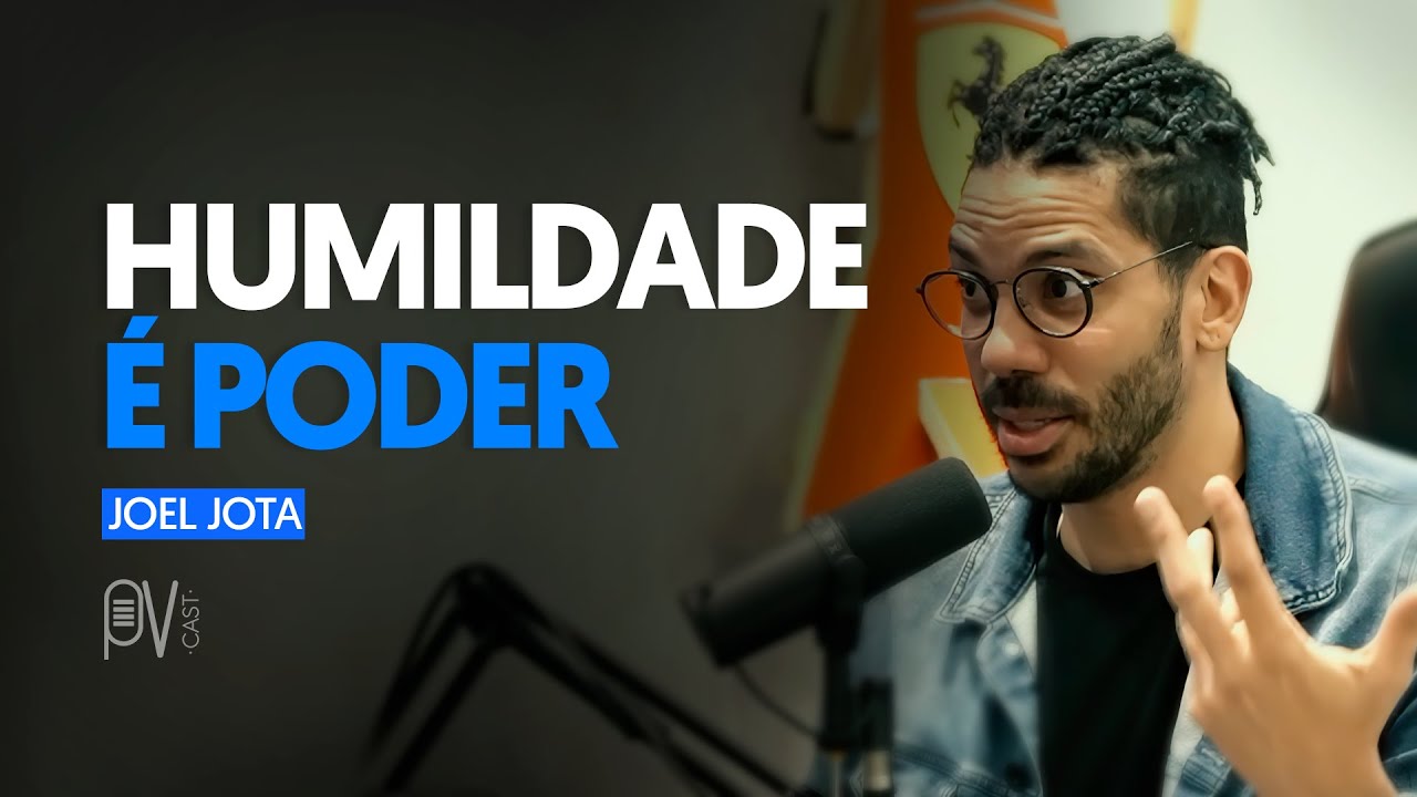 HUMILDADE É PODER | Feat. Joel Jota | PVCAST