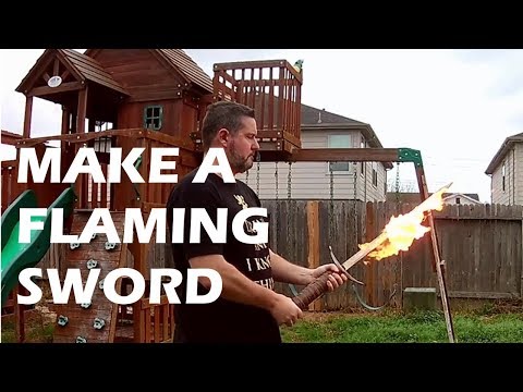 How To Make a Flaming Sword GOT style IRL