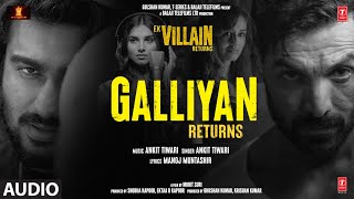 Galliyan Returns (Audio): Ek Villain Returns | John,Disha,Arjun,Tara | Ankit, Manoj, Mohit, Ektaa K