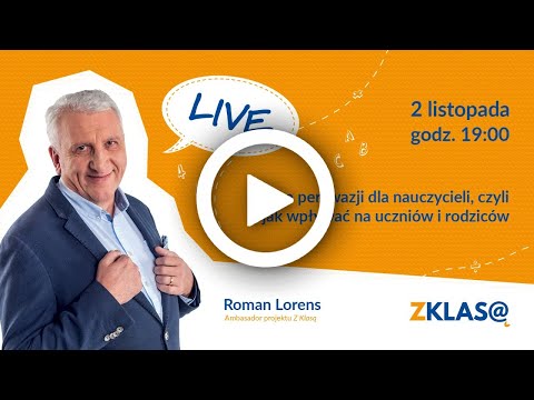 [LIVE Z KLASĄ] Roman Lorens - Sztuka perswazji dla nauczycieli, czyli jak wpływać...
