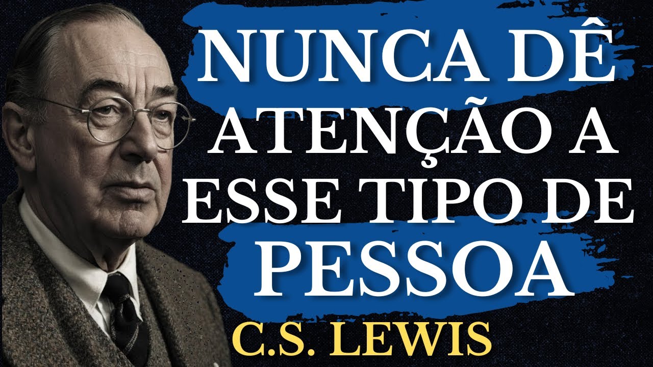 6 COMPORTAMENTOS de PESSOAS que NÃO SE IMPORTAM com você | CS Lewis 2025
