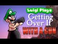 Luigi Plays: GETTING OVER ITTT - WITH A GUN!?!