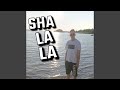 Sha La La