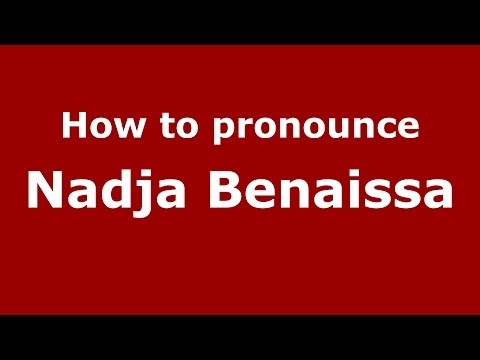How to pronounce Nadja Benaissa (Arabic/Morocco) - PronounceNames.com