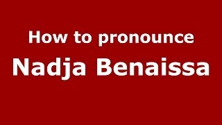 How to pronounce Nadja Benaissa