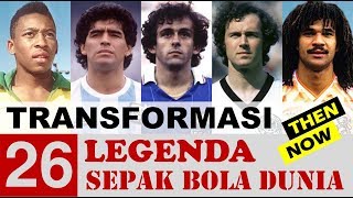 Transformasi 26 Legenda Sepak Bola Dunia | Then - Now
